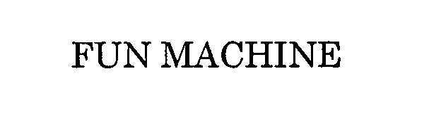 Trademark Logo FUN MACHINE