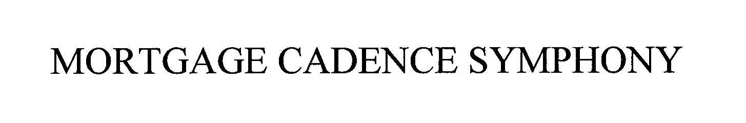 Trademark Logo MORTGAGE CADENCE SYMPHONY