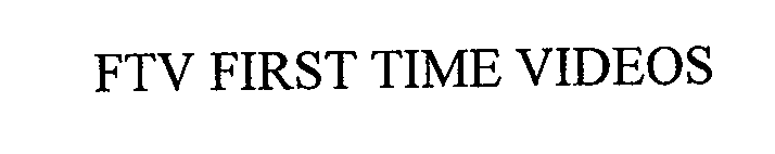 Trademark Logo FTV FIRST TIME VIDEOS