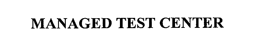  MANAGED TEST CENTER