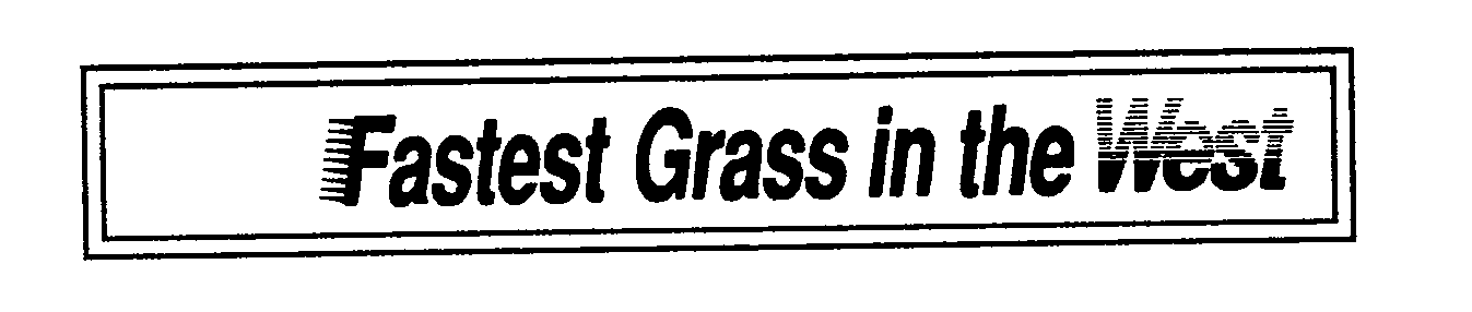Trademark Logo FASTEST GRASS IN THE WEST