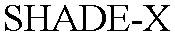 Trademark Logo SHADE-X