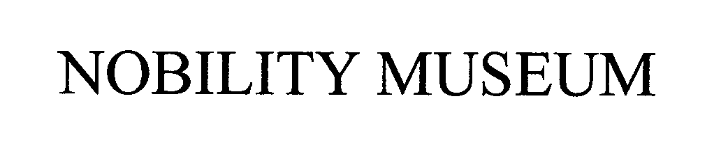 Trademark Logo NOBILITY MUSEUM