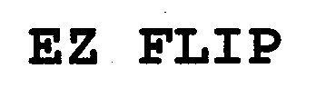 Trademark Logo EZ FLIP