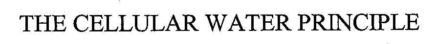Trademark Logo THE CELLULAR WATER PRINCIPLE