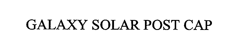  GALAXY SOLAR POST CAP