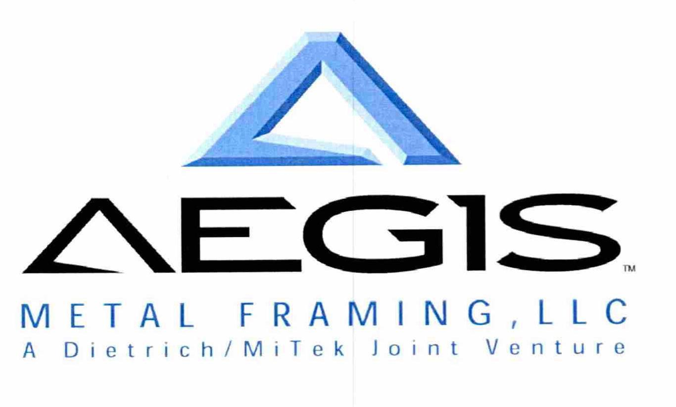  A AEGIS METAL FRAMING, LLC A DIETRICH/MITEK JOINT VENTURE