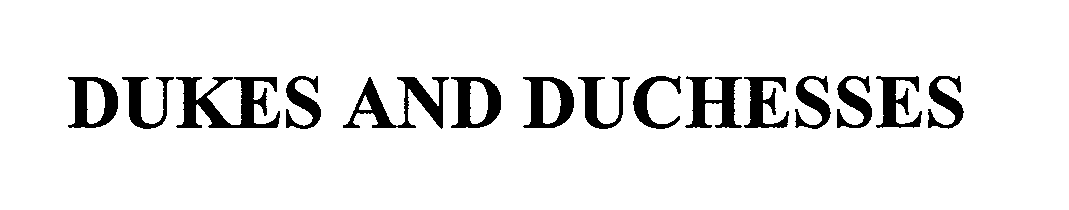 Trademark Logo DUKES AND DUCHESSES