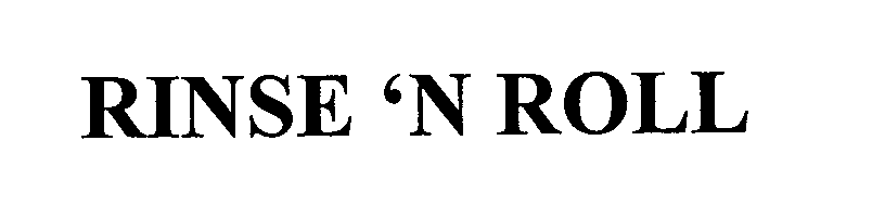 Trademark Logo RINSE 'N ROLL