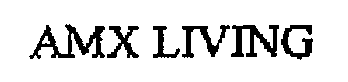 Trademark Logo AMX LIVING