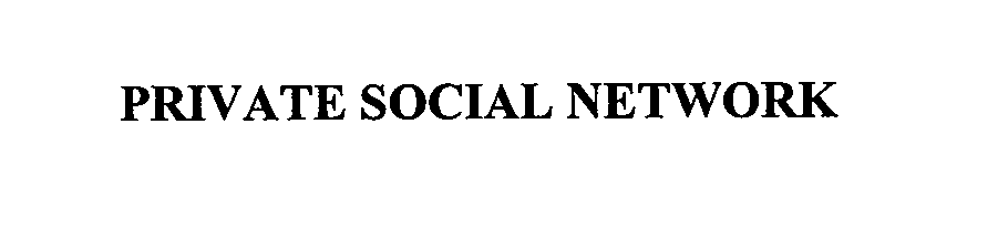 Trademark Logo PRIVATE SOCIAL NETWORK