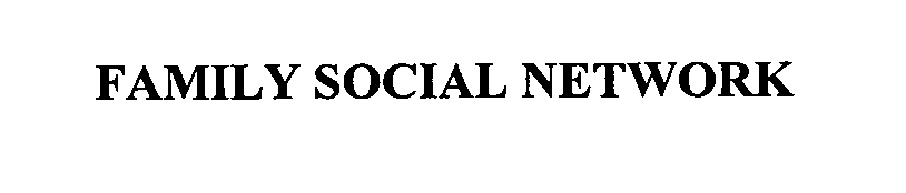 Trademark Logo FAMILY SOCIAL NETWORK