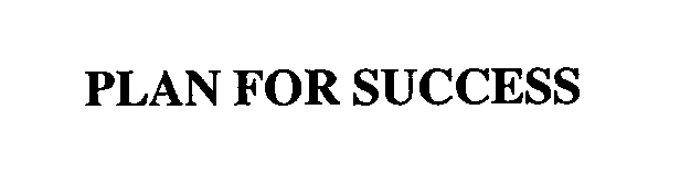 Trademark Logo PLAN FOR SUCCESS