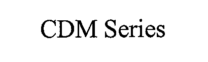 Trademark Logo CDM SERIES