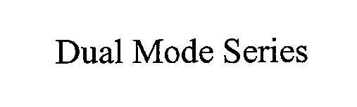 Trademark Logo DUAL MODE SERIES