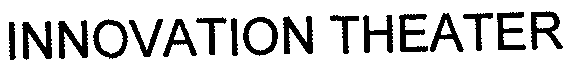Trademark Logo INNOVATION THEATER