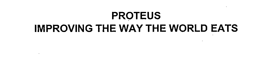  PROTEUS IMPROVING THE WAY THE WORLD EATS