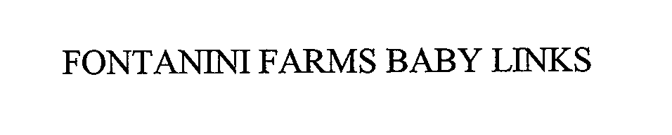 Trademark Logo FONTANINI FARMS BABY LINKS