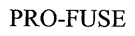 Trademark Logo PRO-FUSE