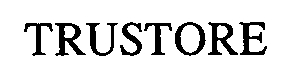 Trademark Logo TRUSTORE