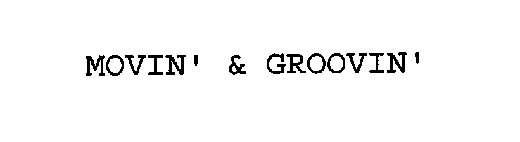 MOVIN' &amp; GROOVIN'