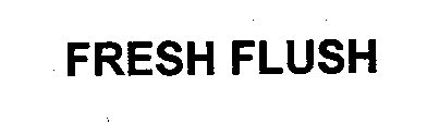 Trademark Logo FRESH FLUSH