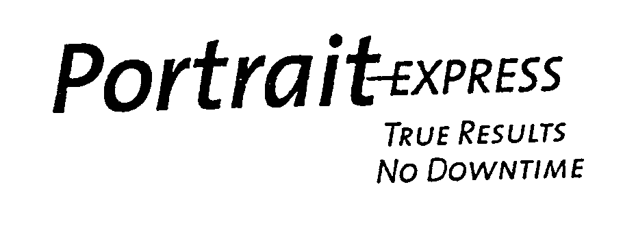 Trademark Logo PORTRAIT EXPRESS TRUE RESULTS NO DOWNTIME