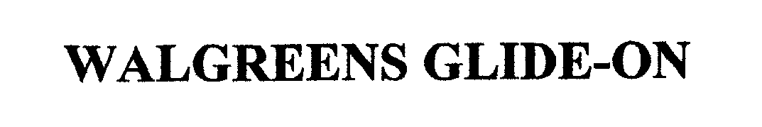 Trademark Logo WALGREENS GLIDE-ON
