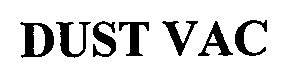 Trademark Logo DUST VAC