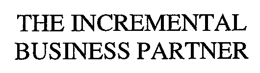 Trademark Logo THE INCREMENTAL BUSINESS PARTNER
