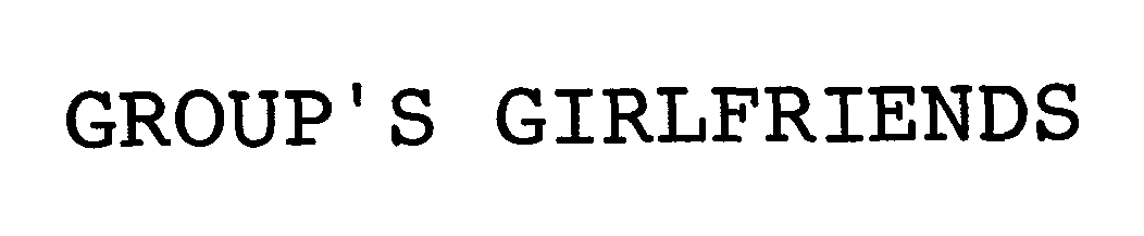 Trademark Logo GROUP'S GIRLFRIENDS