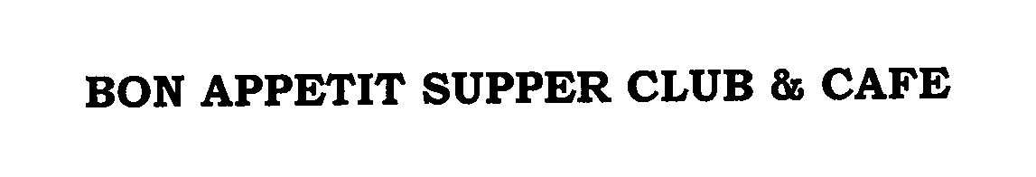  BON APPETIT SUPPER CLUB &amp; CAFE