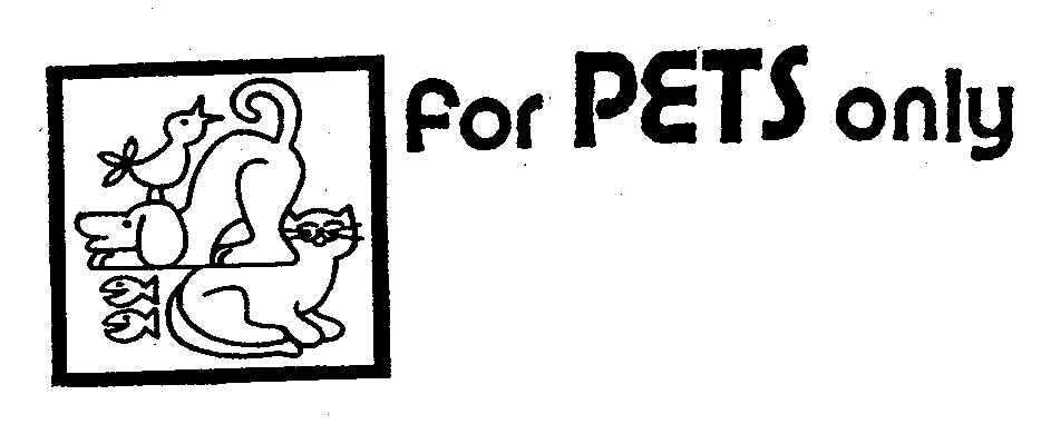  FOR PETS ONLY