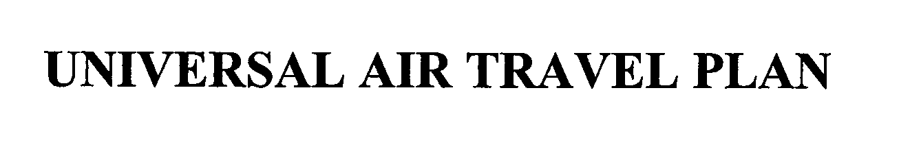 Trademark Logo UNIVERSAL AIR TRAVEL PLAN