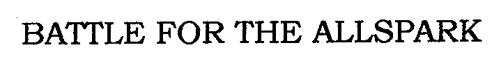Trademark Logo BATTLE FOR THE ALLSPARK