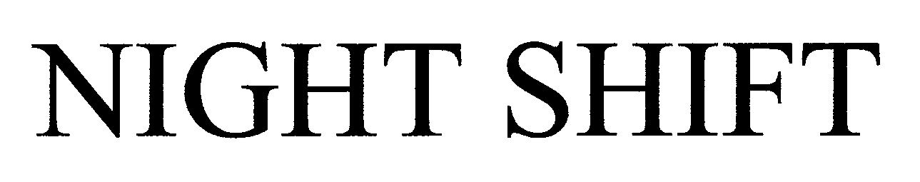 Trademark Logo NIGHT SHIFT
