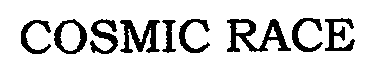 Trademark Logo COSMIC RACE