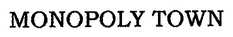 Trademark Logo MONOPOLY TOWN