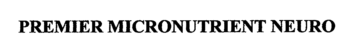 Trademark Logo PREMIER MICRONUTRIENT NEURO