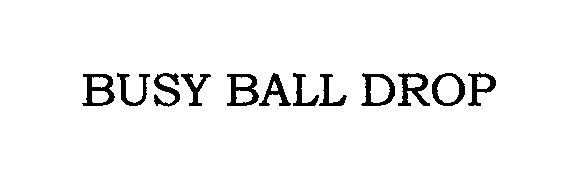  BUSY BALL DROP