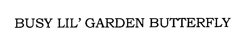Trademark Logo BUSY LIL' GARDEN BUTTERFLY