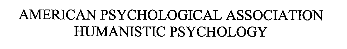  AMERICAN PSYCHOLOGICAL ASSOCIATION HUMANISTIC PSYCHOLOGY