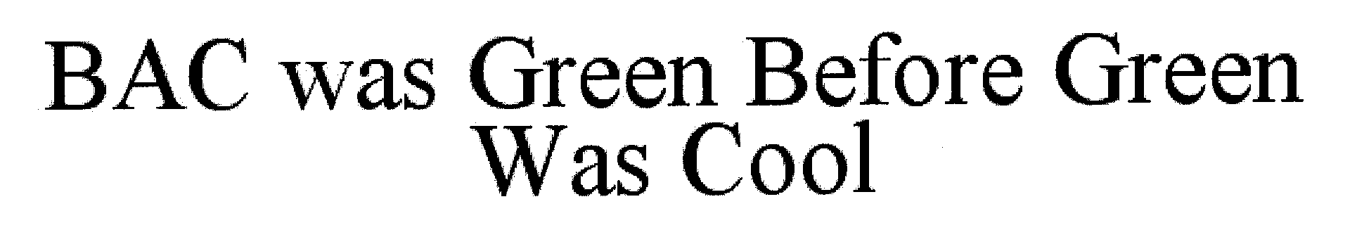  BAC WAS GREEN BEFORE GREEN WAS COOL