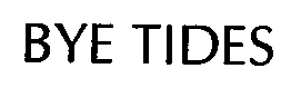 Trademark Logo BYE TIDES
