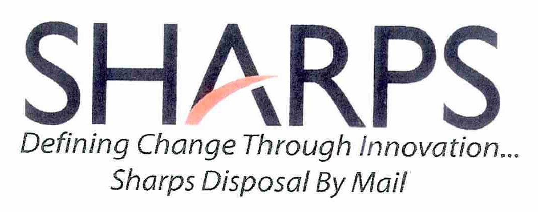  SHARPS DEFINING CHANGE THROUGH INNOVATION... SHARPS DISPOSAL BY MAIL