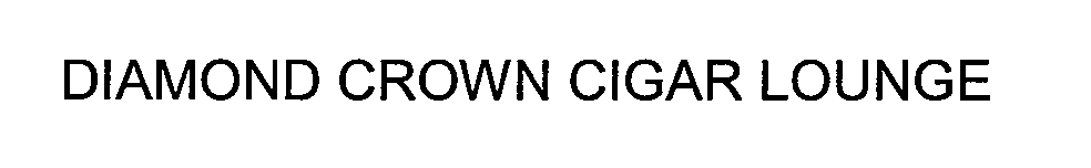 Trademark Logo DIAMOND CROWN CIGAR LOUNGE