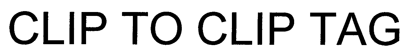 Trademark Logo CLIP TO CLIP TAG
