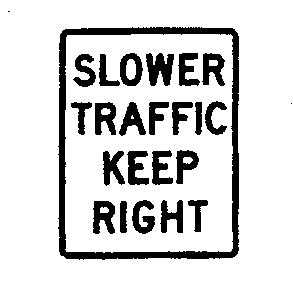 SLOWER TRAFFIC KEEP RIGHT