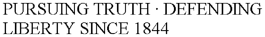  PURSUING TRUTH · DEFENDING LIBERTY SINCE 1844