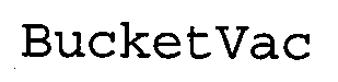 Trademark Logo BUCKETVAC